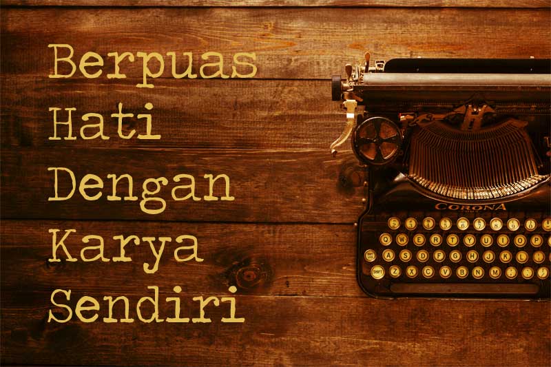 Berpuas Hati Dengan Karya Sendiri Blog Coretan Sang Flowerman